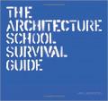 The Architecture School Survival Guide