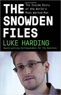 The Snowden Files: The Inside Story of the World's Most Wanted Man