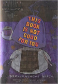 This Book is Not Good For You