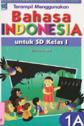 Terampil Menggunakan Bahasa Indonesia : Untuk SD Kelas 1 Jilid 1A