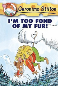 I'm Too Fond of My Fur !