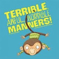 Terrible, Awful, Horrible Manners!