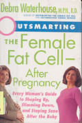 Outsmarting The Female Fat Cell-After Pregnancy