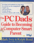 The PC Dads : Guide to Becoming a Computer-Smart Parent