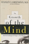 The Growth of The Mind and The Endangered Origin of Intelligence