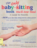 The Only Baby Sitting Book You'll Ever Need: A guide for parents