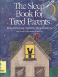 The Sleep Book For Tired Parents: help for solving children's sleep problems