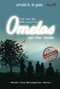 The Ones Who Walk Away from Omelas and Other Stories (Mereka Yang Meninggalkan Omelas)