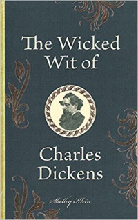 The Wicked Wit of Charles Dickens