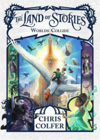 Land of Stories: Worlds Collide (Book 6)