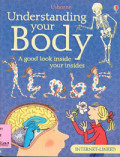 Understanding Your Body : A Good Look Inside Your Inside