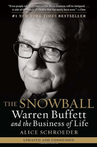 The Snowball : Warren Buffett And The Business Of Life