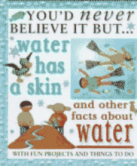 Water has a skin and other facts about water