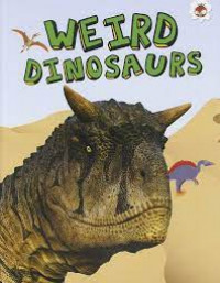 Weird Dinosaurs