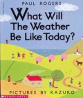 What will the weather be like today?