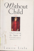 Without Child : Chalenging the stigma of childlessness