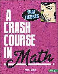 That Figures!: A Crash Course in Math Paperback