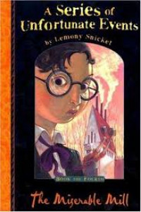 A Series of Unfortunate Events: The Miserable Mill (Book the fourth)