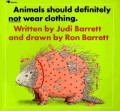 Animals should definitely not wear clothing.