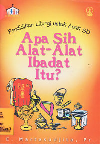 Apa Sih Alat-Alat Ibadat Itu? : Pendidikan Liturgi untuk anak SD