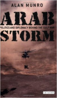 Arab Storm : Politic And Diplomacy Behind The Gulf War