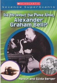 Did You Invent the Phone Alone, Alexander Graham Bell?