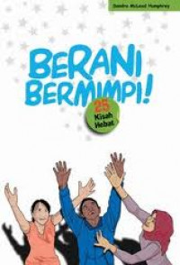 Berani Bermimpi! : 25 Kisah Hebat