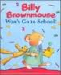 Billy Brownmouse Won't Go to School