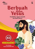 Berbuah dalam Yesus: Pendidikan Agama Katolik dan Budi Pekerti kelas XII