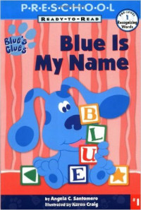 Blue Is My Name: My First Preschool Ready To Read Level 1 (Blue's Clues Ready-To-Read) Paperback