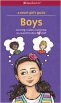 A Smart Girl's Guide: Boys (Revised): Surviving Crushes, Staying True to Yourself, and other [love] Stuff (Smart Girl's Guides)