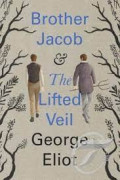 BROTHER JACOB AND THE LIFTED VEIL