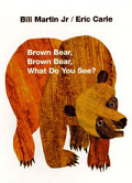 Brown Bear, Brown Bear, What Do You See