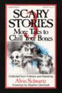 Scary Stories : More Tales to Chill Your Bones