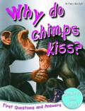 Why Do Chimps Kiss? : First Questions and Answers