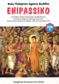 Ehipassiko: Buku Pelajaran Agama Buddha
Pendidikan karakter berdasarkan Buddhadharma, kecerdasan majemuk, psikologi anak, serta badan standar nasional pendidikan 2006 dan penerapan KTSP.