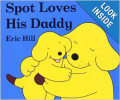 Spot Loves His Daddy Board book