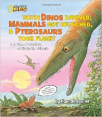 When Dinos Dawned, Mammals Got Munched, and Pterosaurs Took Flight: A Cartoon PreHistory of Life in the Triassic (National Geographic Kids)