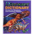 Dinosaur Dictionary: an a to z of dinosaurs and prehistoric reptiles