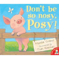 Don't be so Nosy, Posy!