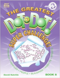 The Greatest Dot-to-Dot Super Challenge Book 8 Paperback