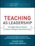 Teaching as leadership : the highly effective teacher's guide to closing the achievement gap