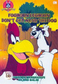 Foghorn Leghorn Don't Get Near The Dog