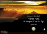 Ekspedisi Kompas: Hidup Mati di Negeri Cincin Api