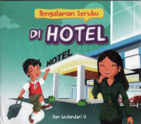 Pengalaman Seruku Di Hotel