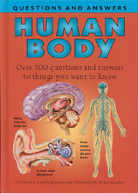 Human Body : Over 100 Questions and Answer to Things You Want to Know