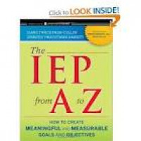 The IEP form A to Z : How To Create Meaningful and Measurable Goals and Objectives