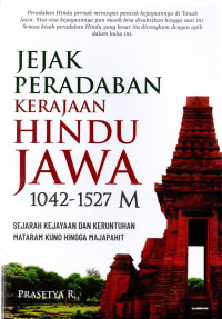 Jejak Peradaban Kerajaan Hindu Jawa 1042-1527 M