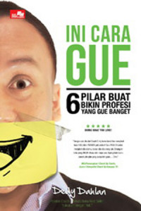 Ini Cara Gue : 6 Pilar Buat Bikin Profesi Yang Gue Banget