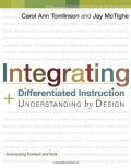 Integrating Differentiated Instruction & Understanding by Design: Connecting Content and Kids